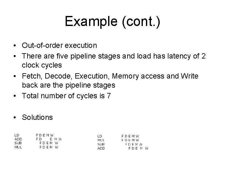 Example (cont. ) • Out of order execution • There are five pipeline stages