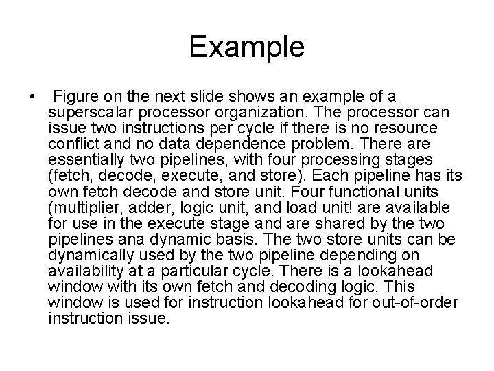 Example • Figure on the next slide shows an example of a superscalar processor