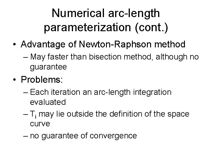 Numerical arc-length parameterization (cont. ) • Advantage of Newton-Raphson method – May faster than