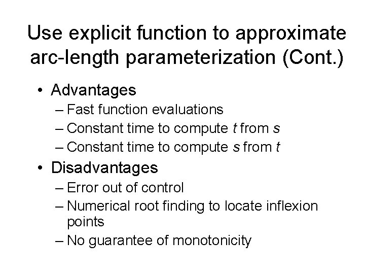 Use explicit function to approximate arc-length parameterization (Cont. ) • Advantages – Fast function