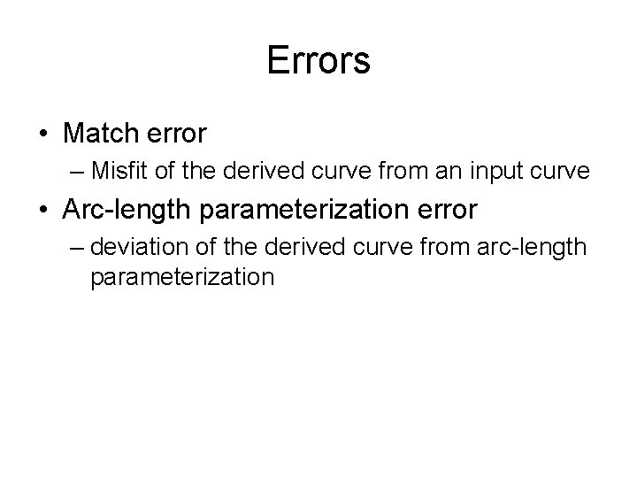 Errors • Match error – Misfit of the derived curve from an input curve