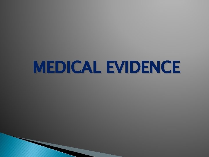 MEDICAL EVIDENCE 