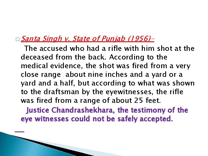 � Santa Singh v. State of Punjab (1956)- The accused who had a rifle