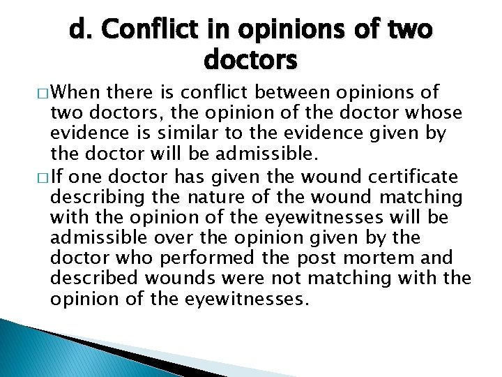 d. Conflict in opinions of two doctors � When there is conflict between opinions