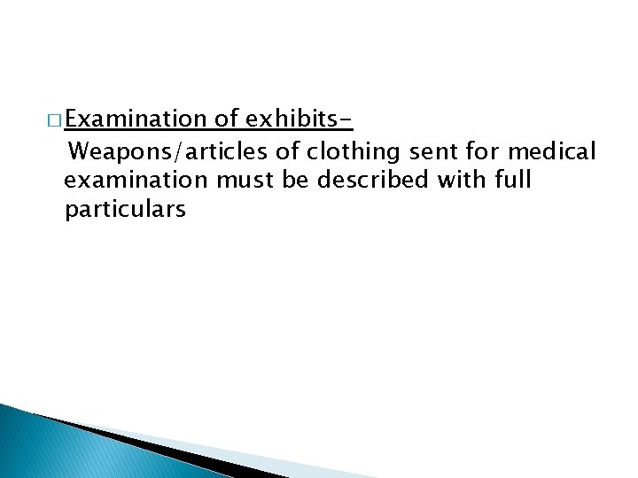 � Examination of exhibits. Weapons/articles of clothing sent for medical examination must be described