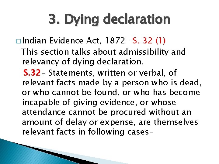 3. Dying declaration � Indian Evidence Act, 1872 - S. 32 (1) This section
