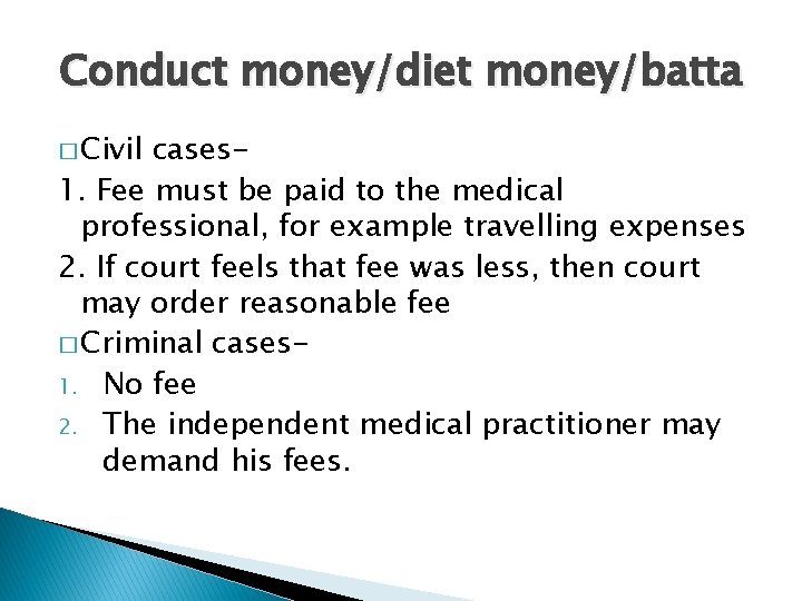 Conduct money/diet money/batta � Civil cases 1. Fee must be paid to the medical