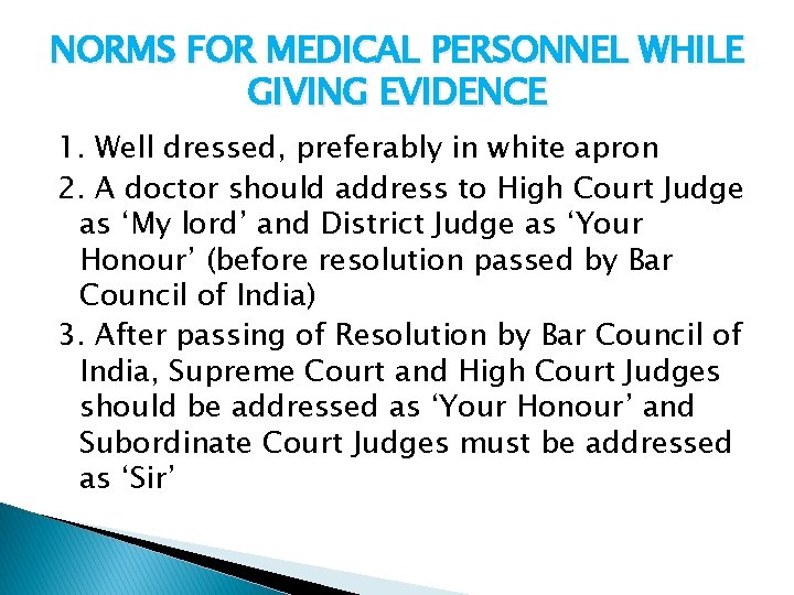 NORMS FOR MEDICAL PERSONNEL WHILE GIVING EVIDENCE 1. Well dressed, preferably in white apron