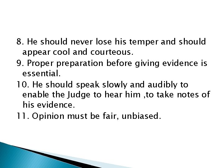 8. He should never lose his temper and should appear cool and courteous. 9.