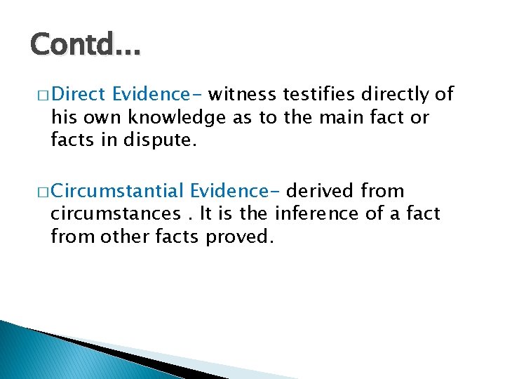 Contd. . . � Direct Evidence- witness testifies directly of his own knowledge as