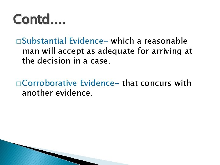 Contd. . � Substantial Evidence- which a reasonable man will accept as adequate for