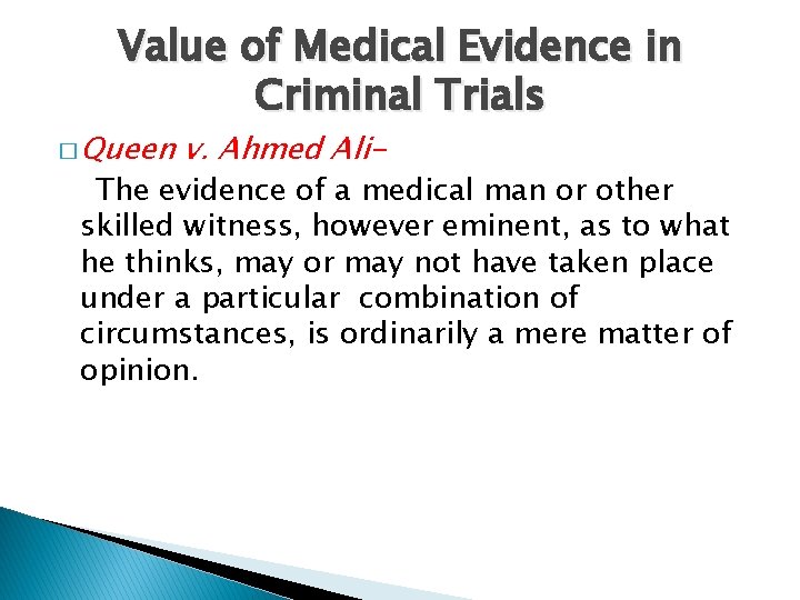 Value of Medical Evidence in Criminal Trials � Queen v. Ahmed Ali- The evidence