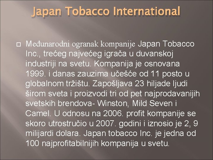 Japan Tobacco International Međunarodni ogranak kompanije Japan Tobacco Inc. , trećeg najvećeg igrača u