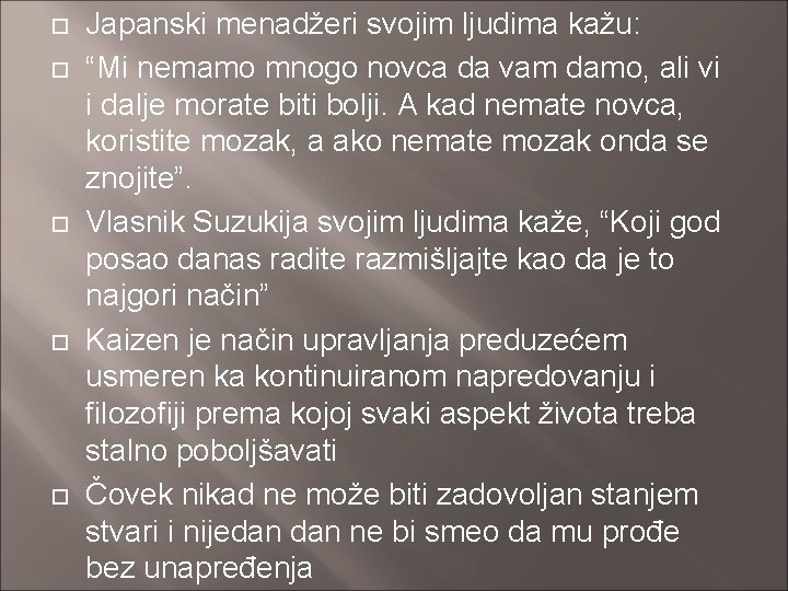  Japanski menadžeri svojim ljudima kažu: “Mi nemamo mnogo novca da vam damo, ali