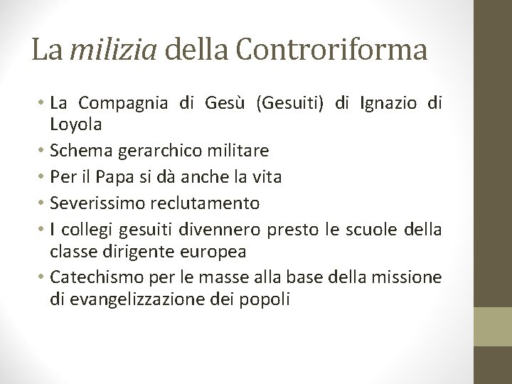 La milizia della Controriforma • La Compagnia di Gesù (Gesuiti) di Ignazio di Loyola