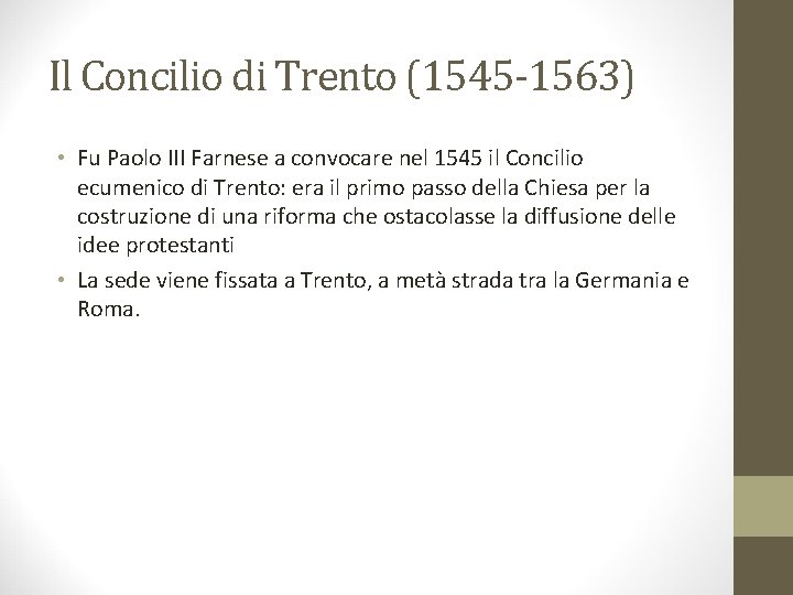 Il Concilio di Trento (1545 -1563) • Fu Paolo III Farnese a convocare nel