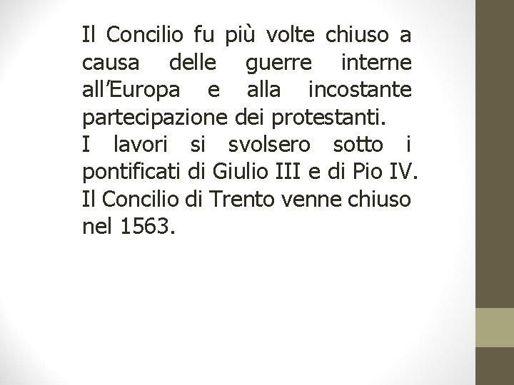 Il Concilio fu più volte chiuso a causa delle guerre interne all’Europa e alla