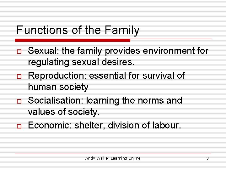 Functions of the Family o o Sexual: the family provides environment for regulating sexual