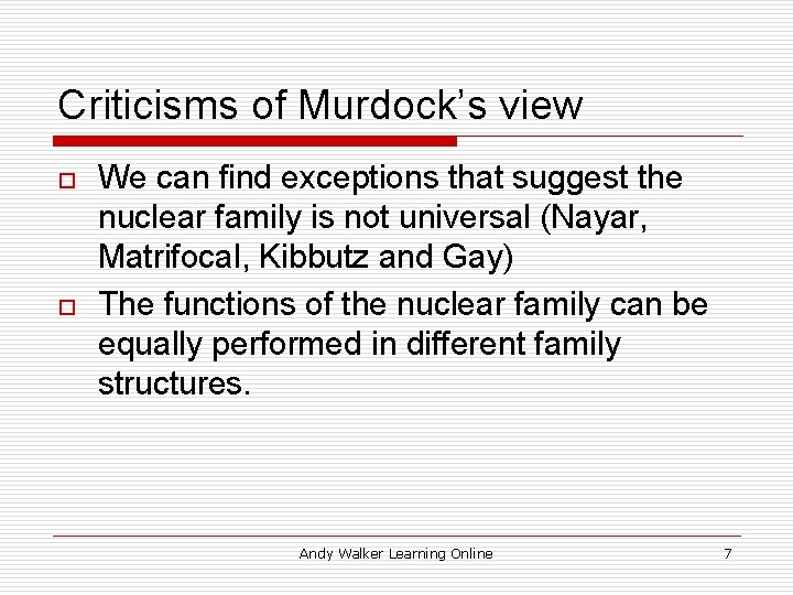 Criticisms of Murdock’s view o o We can find exceptions that suggest the nuclear