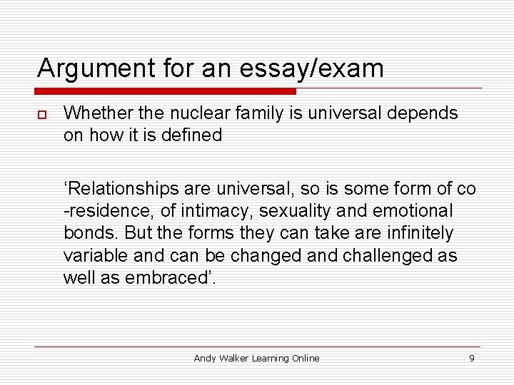 Argument for an essay/exam o Whether the nuclear family is universal depends on how