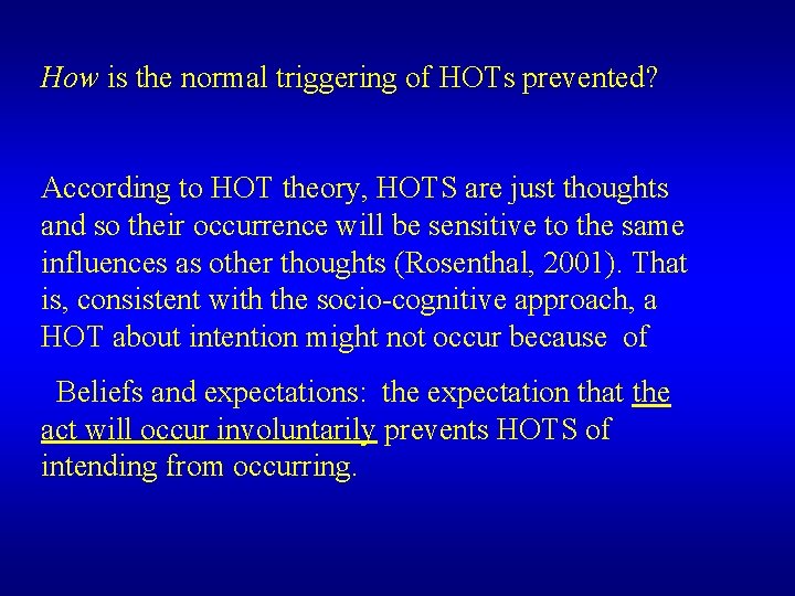 How is the normal triggering of HOTs prevented? According to HOT theory, HOTS are How is the normal triggering of HOTs prevented? According to HOT theory, HOTS are