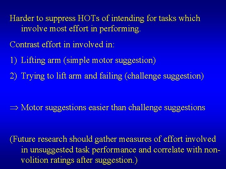 Harder to suppress HOTs of intending for tasks which involve most effort in performing. Harder to suppress HOTs of intending for tasks which involve most effort in performing.