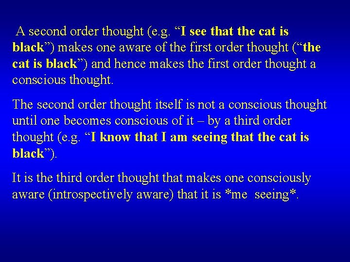 A second order thought (e. g. “I see that the cat is black”) A second order thought (e. g. “I see that the cat is black”)