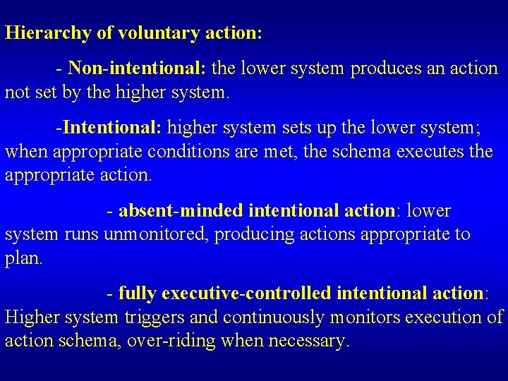 Hierarchy of voluntary action: - Non-intentional: the lower system produces an action not set Hierarchy of voluntary action: - Non-intentional: the lower system produces an action not set