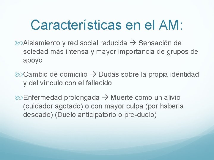 Características en el AM: Aislamiento y red social reducida Sensación de soledad más intensa