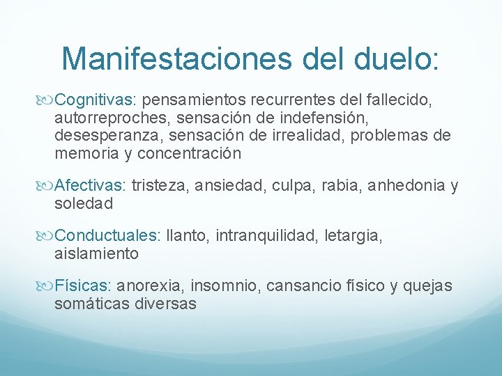 Manifestaciones del duelo: Cognitivas: pensamientos recurrentes del fallecido, autorreproches, sensación de indefensión, desesperanza, sensación