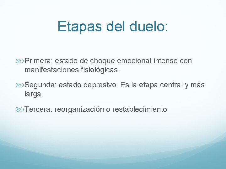 Etapas del duelo: Primera: estado de choque emocional intenso con manifestaciones fisiológicas. Segunda: estado