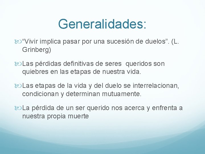 Generalidades: “Vivir implica pasar por una sucesión de duelos”. (L. Grinberg) Las pérdidas definitivas