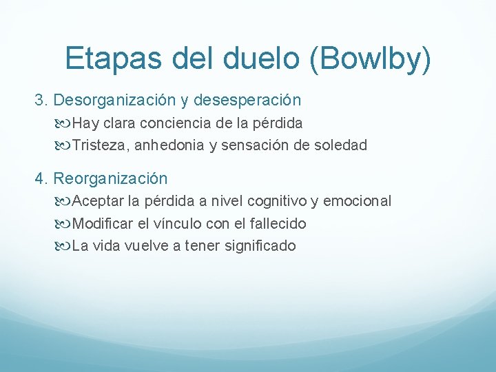 Etapas del duelo (Bowlby) 3. Desorganización y desesperación Hay clara conciencia de la pérdida