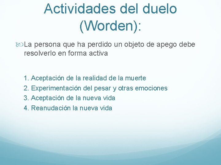 Actividades del duelo (Worden): La persona que ha perdido un objeto de apego debe