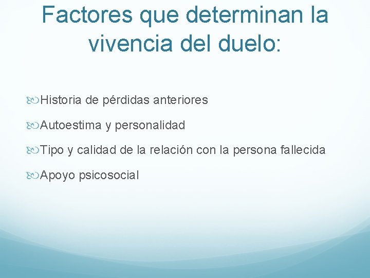 Factores que determinan la vivencia del duelo: Historia de pérdidas anteriores Autoestima y personalidad
