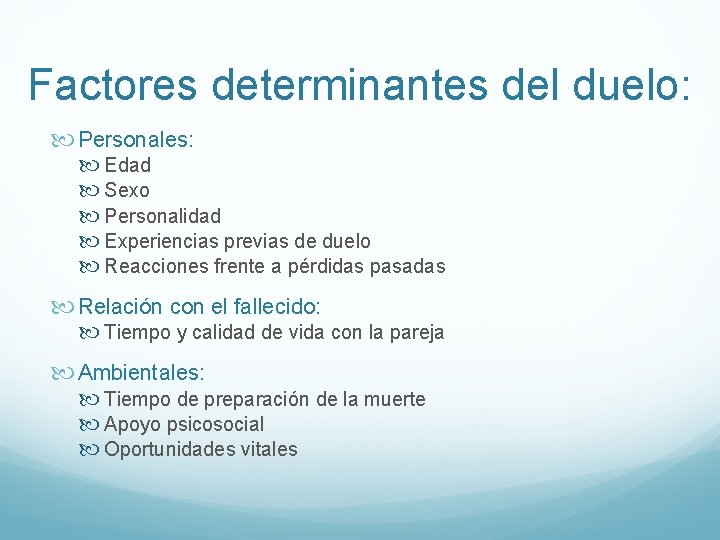 Factores determinantes del duelo: Personales: Edad Sexo Personalidad Experiencias previas de duelo Reacciones frente