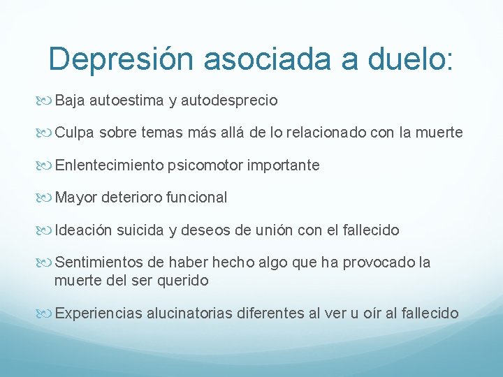 Depresión asociada a duelo: Baja autoestima y autodesprecio Culpa sobre temas más allá de