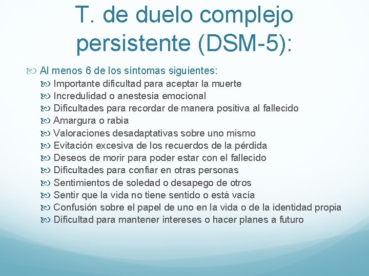 T. de duelo complejo persistente (DSM-5): Al menos 6 de los síntomas siguientes: Importante