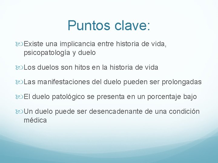 Puntos clave: Existe una implicancia entre historia de vida, psicopatología y duelo Los duelos