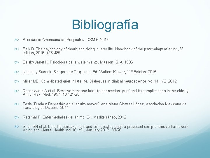 Bibliografía Asociación Americana de Psiquiatría. DSM-5. 2014. Balk D. The psychology of death and