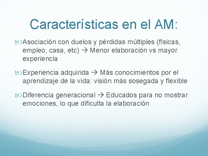 Características en el AM: Asociación con duelos y pérdidas múltiples (físicas, empleo, casa, etc)