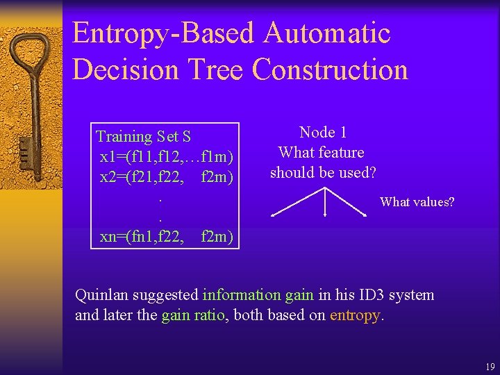 Entropy-Based Automatic Decision Tree Construction Training Set S x 1=(f 11, f 12, …f