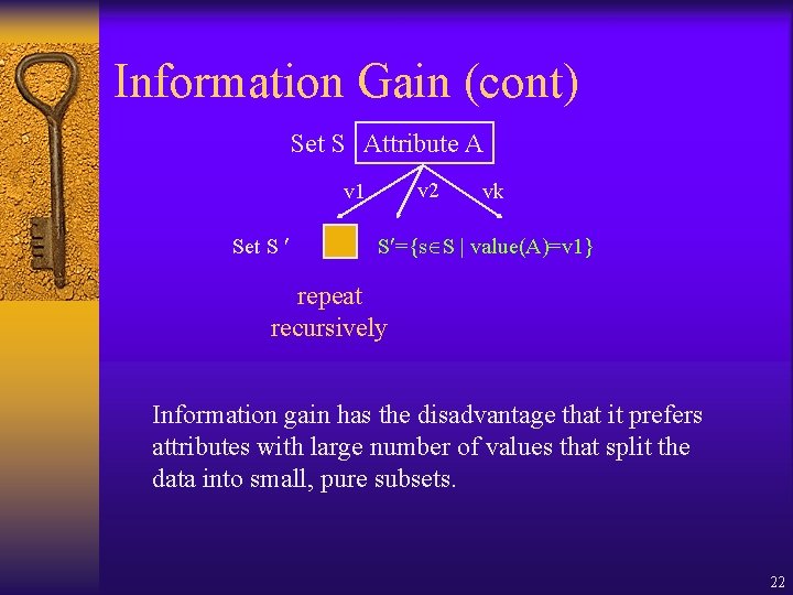 Information Gain (cont) Set S Attribute A v 2 v 1 Set S vk