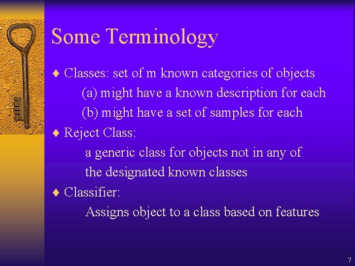 Some Terminology ¨ Classes: set of m known categories of objects (a) might have