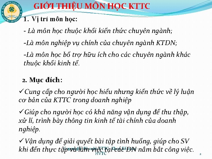 GIỚI THIỆU MÔN HỌC KTTC 1. Vị trí môn học: - Là môn học