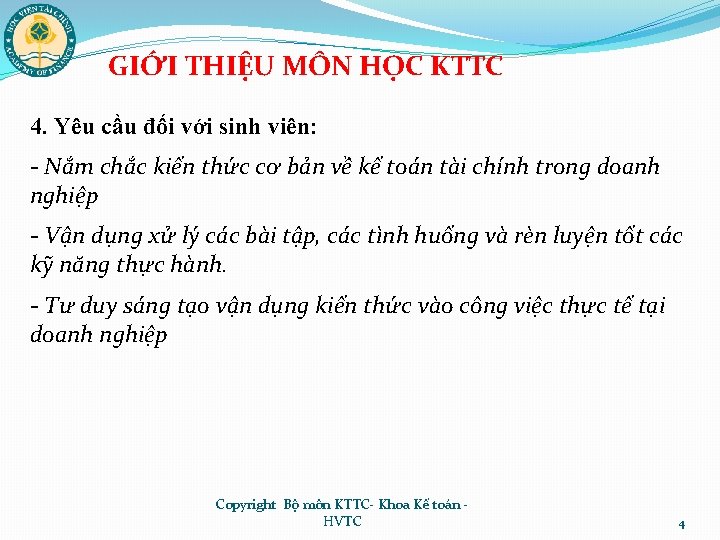 GIỚI THIỆU MÔN HỌC KTTC 4. Yêu cầu đối với sinh viên: - Nắm