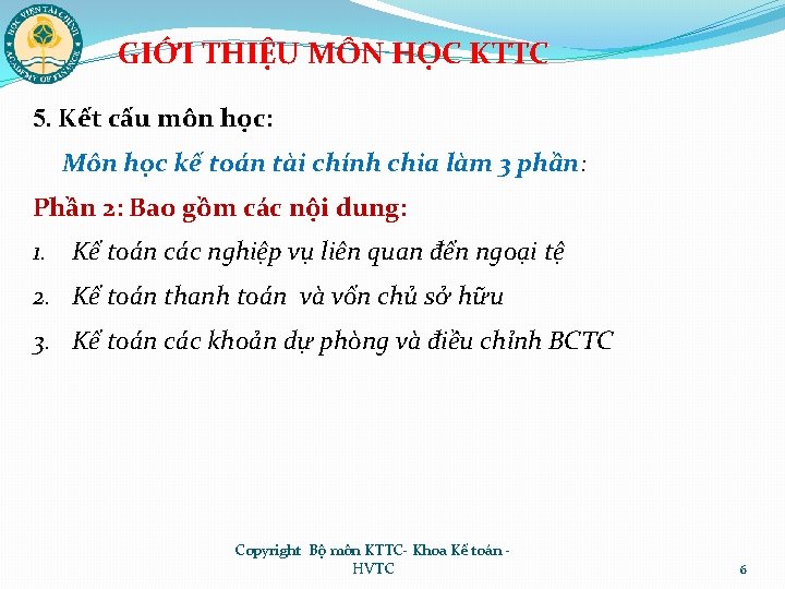 GIỚI THIỆU MÔN HỌC KTTC 5. Kết cấu môn học: Môn học kế toán