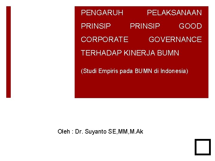 PENGARUH PRINSIP PELAKSANAAN PRINSIP CORPORATE GOOD GOVERNANCE TERHADAP KINERJA BUMN (Studi Empiris pada BUMN