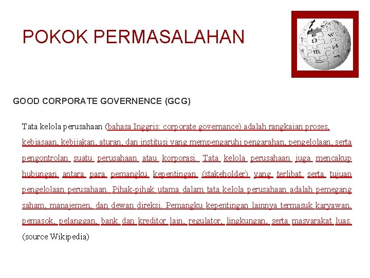 POKOK PERMASALAHAN GOOD CORPORATE GOVERNENCE (GCG) Tata kelola perusahaan (bahasa Inggris: corporate governance) adalah