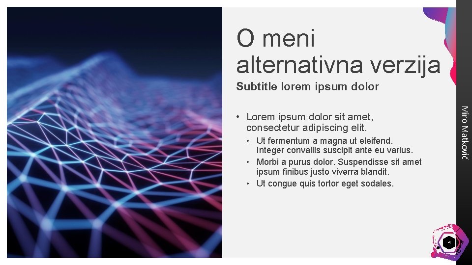 O meni alternativna verzija Subtitle lorem ipsum dolor Miro Matković • Lorem ipsum dolor